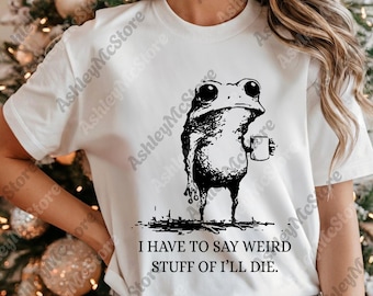 Je dois dire des trucs bizarres ou je mourrai grenouille png, cadeau pour un ami étrange, humour sarcastique en téléchargement numérique