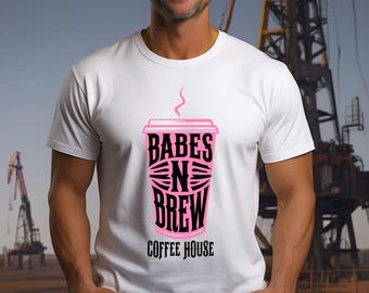 Babes N Brew Coffee House Graphic Tee - Funny Unisex Shirt