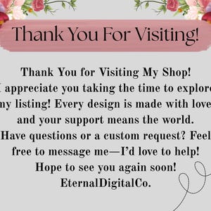 May include: A digital graphic with the text "Thank You For Visiting!" in a pink banner, surrounded by floral elements. The text "Thank You for Visiting My Shop!" and other messages are also present.
