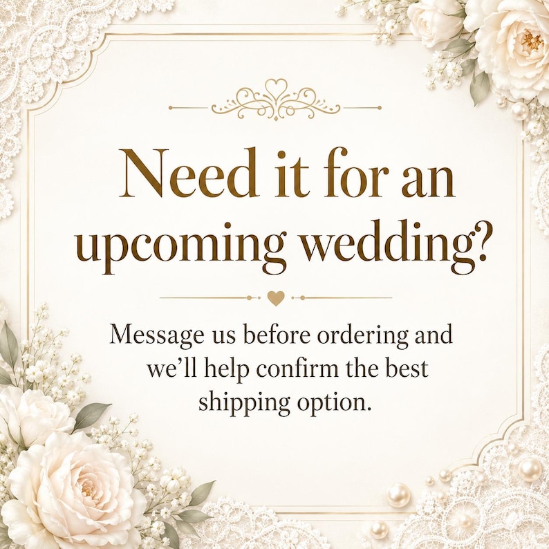 May include: A rectangular sign with a cream background and gold border, decorated with white floral accents and pearls. The text reads: Need it for an upcoming wedding? Message us before ordering and we&rsquo;ll help confirm the best shipping option.