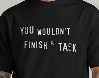 Lustiges ADHD meme Shirt - AuDHD Humor Geschenk für Procrastinator, sarkastisches Autismus Shirt, Sie würden eine Aufgabe nicht beenden, sensorisch-freundliches T-Shirt
