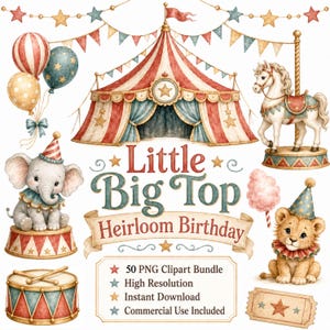 Op de afbeelding: Een digitale illustratieset met een circustent, een carrouselpaard, een babyolifant, een leeuwenwelp, ballonnen, een trommel en suikerspin. De tekst luidt Little Big Top Heirloom Birthday, 50 PNG Clipart Bundle, High Resolution, Instant Download, Commercial Use Included.