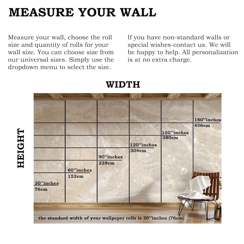 May include: A beige wall with a grid pattern showing different wall sizes in inches and centimetres. The text "MEASURE YOUR WALL" is at the top of the image. The text "WIDTH" is at the top of the grid. The text "HEIGHT" is on the left side of the grid. The text "the standard width of your wallpaper rolls is 30"inches (76cm)" is at the bottom of the image.