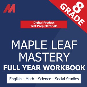 May include: A navy blue digital product with the text "MAPLE LEAF MASTERY FULL YEAR WORKBOOK" in white. The workbook covers English, Math, Science, and Social Studies for 8th grade test prep. The words "Digital Product Test Prep Materials" are in a red rectangle.