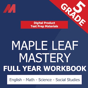 Puede incluir: Un gráfico azul marino con el texto "MAPLE LEAF MASTERY FULL YEAR WORKBOOK" en blanco. El texto "English - Math - Science - Social Studies" está debajo. Las palabras "Digital Product Test Prep Materials" están en un rectángulo rojo.