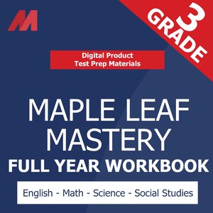 May include: A navy blue digital workbook cover with white text that reads "MAPLE LEAF MASTERY FULL YEAR WORKBOOK". The cover also includes the text "English - Math - Science - Social Studies" and "Grade 3". A red banner reads "Digital Product Test Prep Materials".