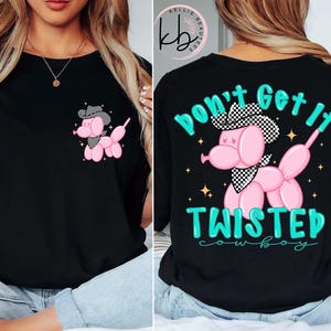 Don’t Get it Twisted Cowboy Balloon Dog Tee
