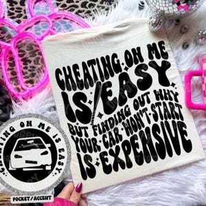 Cheating On Me Is Easy Tee