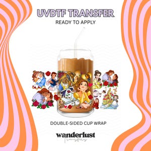 May include: A clear glass cup with a straw, filled with a brown liquid. The cup is wrapped with a colorful design featuring characters from Beauty and the Beast. Text on the image reads "UVDTF TRANSFER READY TO APPLY" and "DOUBLE-SIDED CUP WRAP".