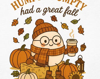 Humpty Dumpty Fall PNG | Funny Autumn Sublimation | Pumpkin Coffee Clipart | Cute Cozy Fall Printable Design
