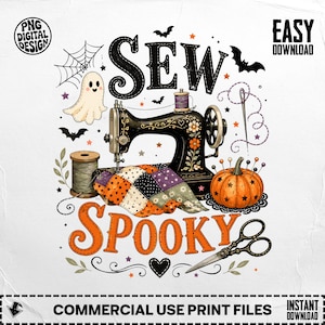 May include: A digital design featuring a black sewing machine with floral accents, a patchwork quilt, a spool of thread, a pumpkin, scissors, a ghost, and bats. The text reads SEW SPOOKY, PNG DIGITAL DESIGN, and EASY DOWNLOAD.