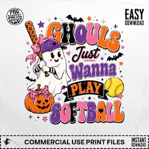 May include: A digital graphic design featuring a white ghost wearing a purple baseball cap and pink bow, holding a leopard print bat. The text reads GHOULS Just Wanna PLAY SOFTBALL in orange, pink, and purple. Includes a pumpkin and softball.
