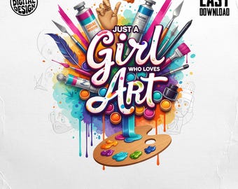 Art PNG Digital Download, Just a Girl Who Loves Art Design, Artist Clipart, Painter SVG, Commercial Use, High Resolution, Transparent BG