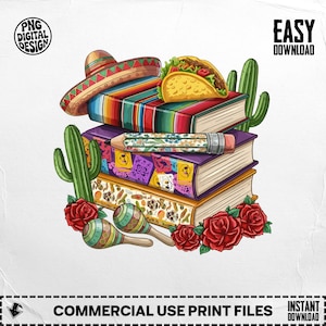 Pode incluir: Ilustração colorida com uma pilha de livros, um chapéu mexicano, uma taco e um lápis. Os livros são adornados com padrões vibrantes e encimados por um cacto, maracas e rosas vermelhas. O texto "PNG DIGITAL DESIGN" e "COMMERCIAL USE PRINT FILES" está incluído.