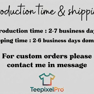 Production time 2-7 days, shipping 2-6 days domestic, contact for custom orders.