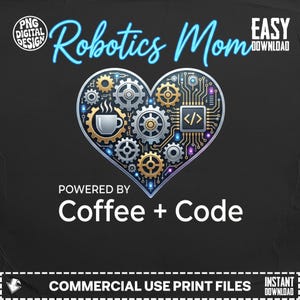 Op de afbeelding: Een digitaal ontwerp met de tekst "Robotics Mom" in een turquoise script. Een hartvormige afbeelding toont tandwielen, een koffiekopje en codesymbolen. De tekst "Powered by Coffee + Code" staat eronder.