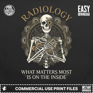 以下が含まれることがあります： 金色の「RADIOLOGY」の文字と、花で飾られた骸骨が心臓を持っているデジタルデザイン。骸骨の下には「WHAT MATTERS MOST IS ON THE INSIDE」の文字。 「COMMERCIAL USE PRINT FILES」と「EASY DOWNLOAD」も含まれています。