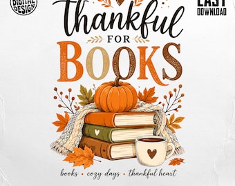 Thankful For Books PNG Fall Book Lover Sublimation Design Cozy Autumn Reading Digital Download Thanksgiving DTF Clipart For Shirts