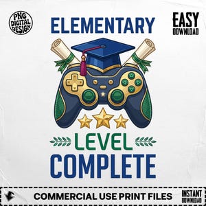 May include: A navy blue and gold video game controller graphic with a graduation cap, diplomas, and gold stars. The text reads "ELEMENTARY LEVEL COMPLETE". A fun design for a graduation gift or celebration.