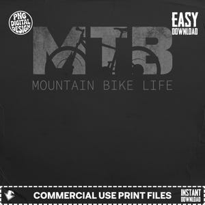 May include: A black graphic design featuring the word "MTB" in large, distressed white letters, with a silhouette of a mountain bike incorporated into the letters. Below, the text "MOUNTAIN BIKE LIFE" is displayed. The design includes the text "PNG DIGITAL DESIGN" and "EASY DOWNLOAD".