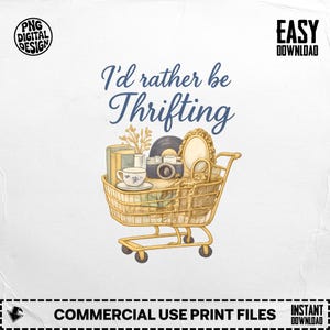 Peut inclure: Une conception numérique avec un chariot de magasinage doré rempli d'objets vintage comme un appareil photo, une tasse à thé et un miroir. Le texte "I'd rather be Thrifting" est en écriture bleue au-dessus du chariot. Le design comprend le texte "PNG DIGITAL DESIGN" et "EASY DOWNLOAD".