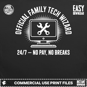 May include: Black graphic design with the text "OFFICIAL FAMILY TECH WIZARD" around a computer monitor icon with crossed wrenches. The text "24/7 - NO PAY, NO BREAKS" is below the monitor. The bottom reads "COMMERCIAL USE PRINT FILES".