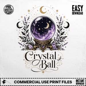 May include: A digital graphic design featuring a central crystal ball on an ornate gold stand, filled with purple clouds, stars, and a crescent moon. It is surrounded by black botanical sprigs, crystals, and stars, with the text Crystal Ball below.