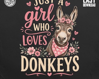 Just a Girl Who Loves Donkeys PNG Digital Download, Cute Donkey Lover Sublimation Design, Farm Animal Graphic for T-Shirts & Mugs