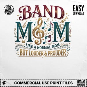 Puede incluir: Un diseño gráfico blanco con las palabras "BAND MOM" en borgoña y verde azulado, acompañado de notas musicales e instrumentos. También se incluye el texto "LIKE A NORMAL MOM BUT LOUDER & PROUDER". El diseño es para uso comercial.