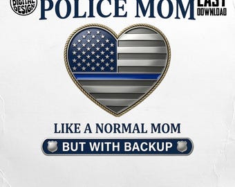 Police Mom PNG, Thin Blue Line Heart Digital File, Backup Mom Shirt Design, Law Enforcement Family, Instant Download, Sublimation Graphic
