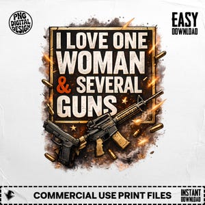 Peut inclure: Conception numérique avec le texte "I LOVE ONE WOMAN & SEVERAL GUNS" dans un cadre rectangulaire, avec des illustrations d'un pistolet et d'un fusil. Le design comprend des douilles et des étoiles, avec les mots "EASY DOWNLOAD" et "COMMERCIAL USE PRINT FILES".