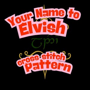 May include: Black background with text in pink and red. The text reads "Your Name to Elvish" and "cross stitch Pattern". The word "Elvish" is in red, and the other words are in pink. There is a green word in the middle.