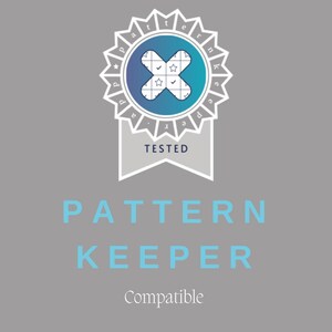 May include: A white and blue badge with the text "Pattern Keeper Tested" and a blue and white checkmark icon. The text "Pattern Keeper Compatible" is below the badge.