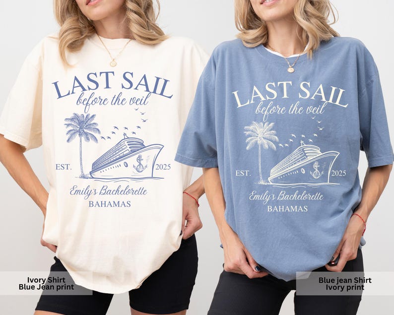May include: Two t-shirts with a blue jean print of a cruise ship and palm tree with the text "Last Sail Before the Veil" and "Emily's Bachelorette Bahamas" on a white background. One shirt is ivory and the other is blue.