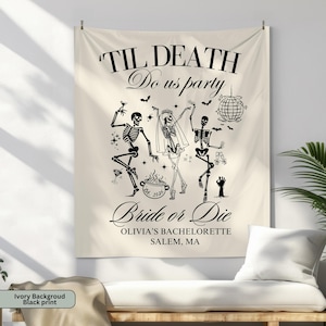 May include: Ivory-colored tapestry with black print featuring dancing skeletons, a disco ball, and the text "'Til Death Do us party". Below, it reads "Bride or Die" and "Olivia's Bachelorette Salem, MA".