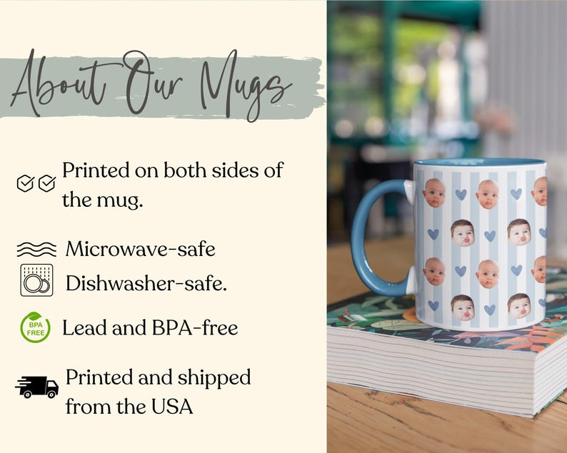 May include: A white ceramic mug with a blue handle and interior. The mug features a pattern of baby faces and blue hearts on a light blue striped background. The text "About Our Mugs" is visible.