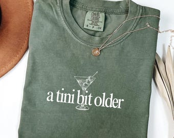 A Tini Bit Older Comfort Colors Shirt, Dirty Martini 30th Birthday Tee
