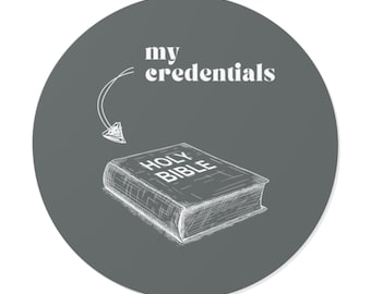 My Credentials Bible Sticker | Christian Round Vinyl Decal | Faith-Based Sticker | Minimalist Christian Sticker | Bible Sticker