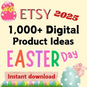 May include: A digital download with over 1,000 Easter-themed product ideas for Etsy sellers. The image features a colorful Easter egg with a chick inside, the text "Etsy 2025", and the words "1,000+ Digital Product Ideas Easter Day".