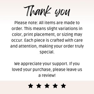 May include: White background with the words "Thank you" in a handwritten font. Text below states items are made to order, with slight variations possible. Includes five black stars and a thank you message.