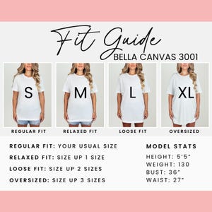 May include: A fit guide for Bella Canvas 3001 t-shirts, showing how the fit changes with size. The guide includes Regular, Relaxed, Loose, and Oversized fits, with model stats: height 5'5", weight 130 lbs, bust 36", and waist 27".