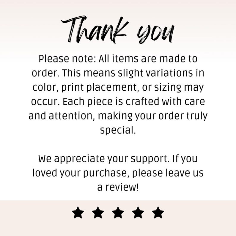 K&ouml;nnte beinhalten: Grafik mit den Worten "Thank you" in handschriftlichem Stil. Der Text darunter besagt, dass Artikel auf Bestellung gefertigt werden und leichte Variationen aufweisen k&ouml;nnen. Es ermutigt Kunden auch, eine Bewertung abzugeben.
