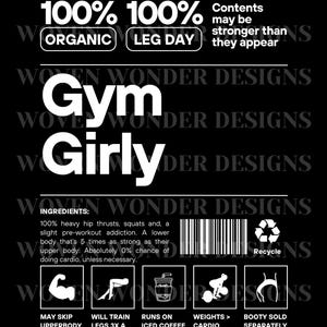 May include: A black and white graphic design with the text "100% 100% Gym Girly" and "Organic Leg Day". The graphic also includes a barcode, a recycle symbol, and six icons representing different workout activities.