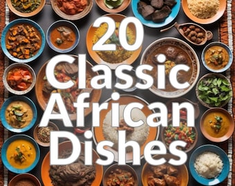 20 Classic African Dishes