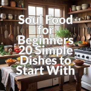 Soul Food Cookbook 20 Easy  Delicious Recipes for Beginners