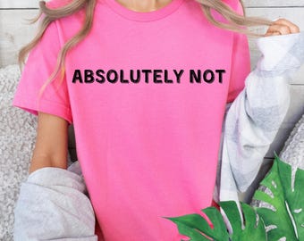 Camiseta Absolutamente No: Camiseta con Humor Sarcástico