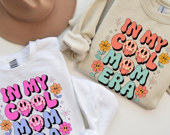 In my Cool Mom Era Shirt, Mom's Birthday T-Shirt, New Mom & Pregnancy Outfit, Women's Funny T-Shirt, Mother's Day Tshirt, Mum Sweatshirt