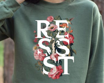 Boho Resist Tshirt, Folk Art Flower Tshirt, Protest Political Liberal Democrat Resistance Shirts, That Go Hard, Womens Rights Feminism Shirt
