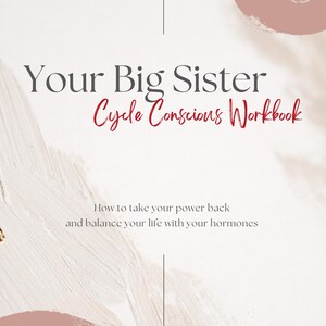 Op de afbeelding: Een witte en roze achtergrond met gouden accenten. De tekst "Your Big Sister Cycle Conscious Workbook" is in rood en zwart. De tekst "How to take your power back and balance your life with your hormones" is in zwart.