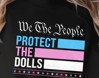 Protect the Dolls Shirt - Trans Pride Shirt - Slogan Tee - Equality